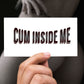 Cum Inside Me